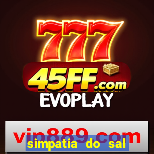 simpatia do sal grosso para afastar rival